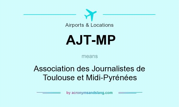 What does AJT-MP mean? It stands for Association des Journalistes de Toulouse et Midi-Pyrénées