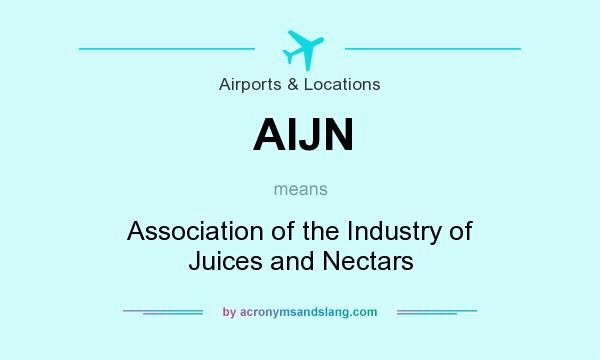 What does AIJN mean? It stands for Association of the Industry of Juices and Nectars