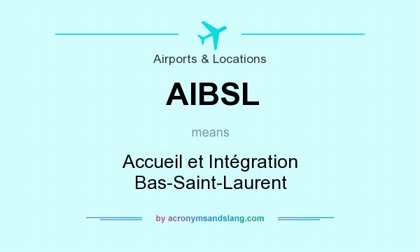What does AIBSL mean? It stands for Accueil et Intégration Bas-Saint-Laurent