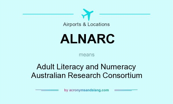 What does ALNARC mean? It stands for Adult Literacy and Numeracy Australian Research Consortium
