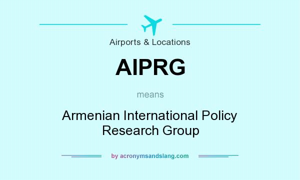 What does AIPRG mean? It stands for Armenian International Policy Research Group