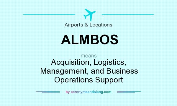 What does ALMBOS mean? It stands for Acquisition, Logistics, Management, and Business Operations Support