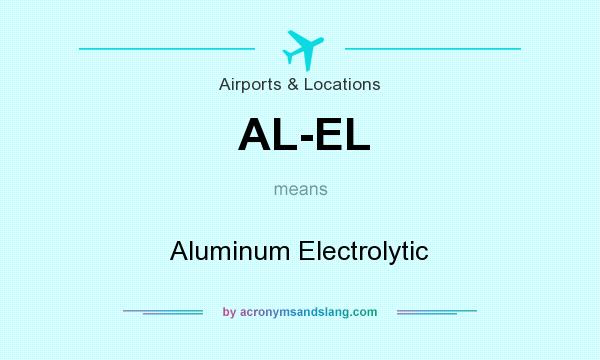 What does AL-EL mean? It stands for Aluminum Electrolytic