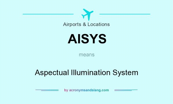 What does AISYS mean? It stands for Aspectual Illumination System