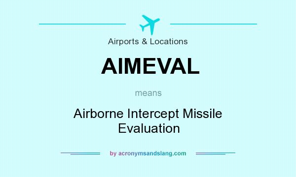 What does AIMEVAL mean? It stands for Airborne Intercept Missile Evaluation
