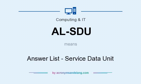 What does AL-SDU mean? It stands for Answer List - Service Data Unit