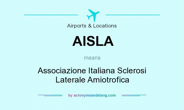 What does AISLA mean? It stands for Associazione Italiana Sclerosi Laterale Amiotrofica