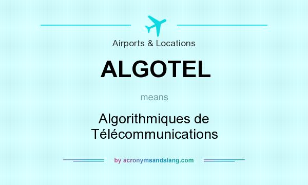 What does ALGOTEL mean? It stands for Algorithmiques de Télécommunications