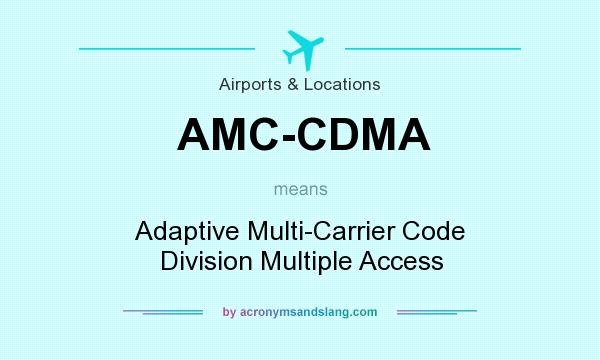 What does AMC-CDMA mean? It stands for Adaptive Multi-Carrier Code Division Multiple Access