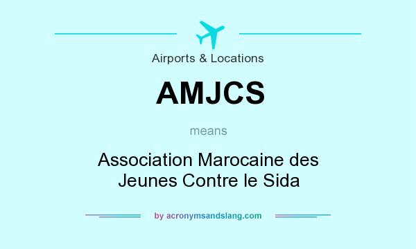 What does AMJCS mean? It stands for Association Marocaine des Jeunes Contre le Sida