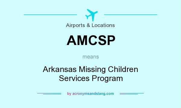 What does AMCSP mean? It stands for Arkansas Missing Children Services Program