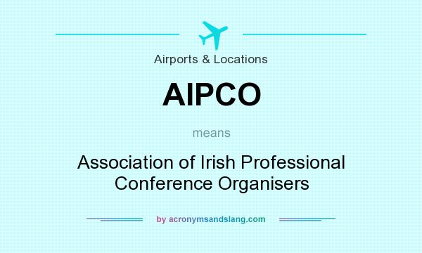 What does AIPCO mean? It stands for Association of Irish Professional Conference Organisers