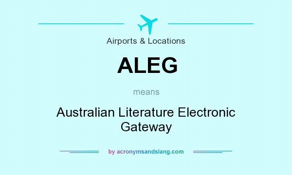 What does ALEG mean? It stands for Australian Literature Electronic Gateway