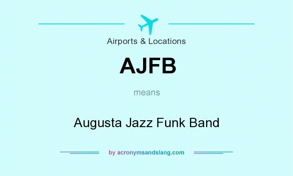 What does AJFB mean? It stands for Augusta Jazz Funk Band