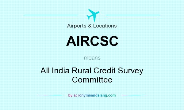 What does AIRCSC mean? It stands for All India Rural Credit Survey Committee