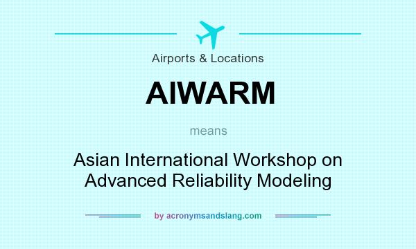 What does AIWARM mean? It stands for Asian International Workshop on Advanced Reliability Modeling