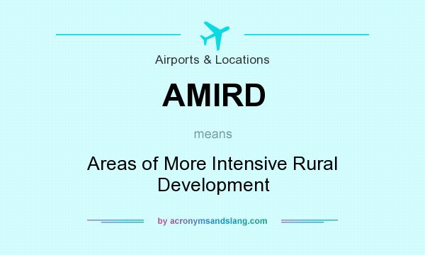 What does AMIRD mean? It stands for Areas of More Intensive Rural Development
