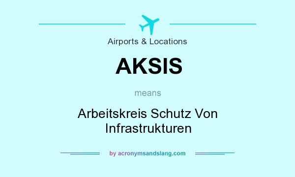 What does AKSIS mean? It stands for Arbeitskreis Schutz Von Infrastrukturen