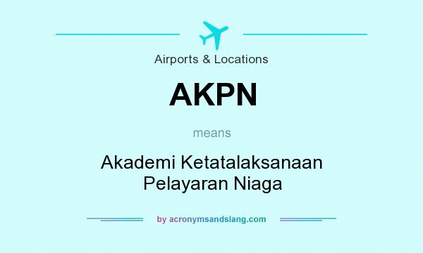 What does AKPN mean? It stands for Akademi Ketatalaksanaan Pelayaran Niaga