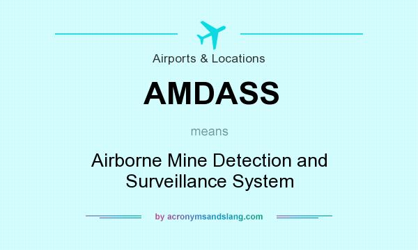 What does AMDASS mean? It stands for Airborne Mine Detection and Surveillance System