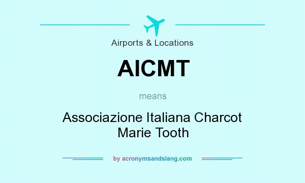 What does AICMT mean? It stands for Associazione Italiana Charcot Marie Tooth