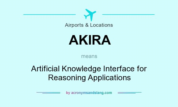 What does AKIRA mean? It stands for Artificial Knowledge Interface for Reasoning Applications