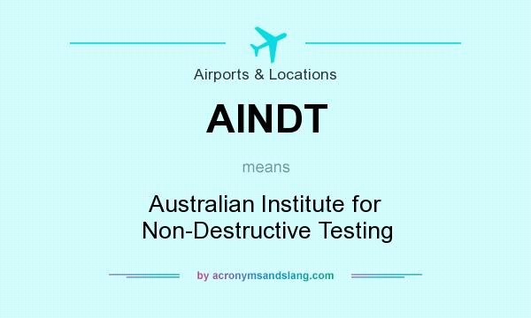 What does AINDT mean? It stands for Australian Institute for Non-Destructive Testing