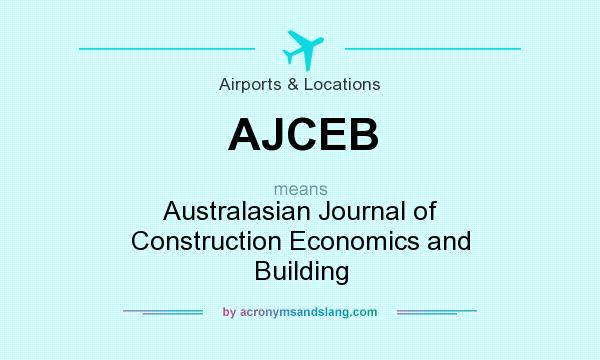 What does AJCEB mean? It stands for Australasian Journal of Construction Economics and Building