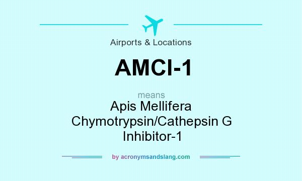 What does AMCI-1 mean? It stands for Apis Mellifera Chymotrypsin/Cathepsin G Inhibitor-1