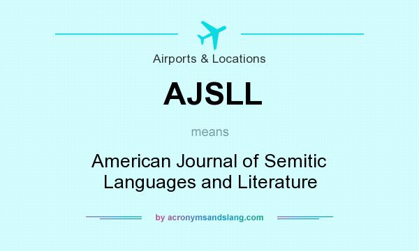 What does AJSLL mean? It stands for American Journal of Semitic Languages and Literature