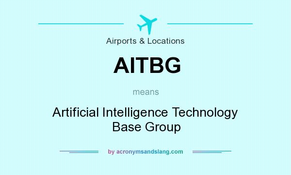 What does AITBG mean? It stands for Artificial Intelligence Technology Base Group