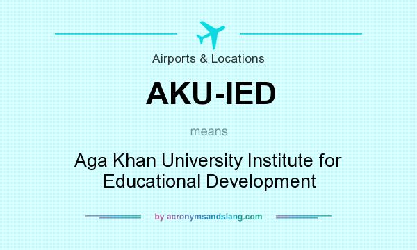 What does AKU-IED mean? It stands for Aga Khan University Institute for Educational Development