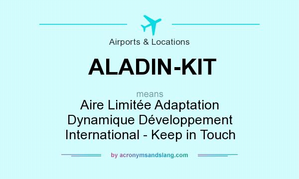 What does ALADIN-KIT mean? It stands for Aire Limitée Adaptation Dynamique Développement International - Keep in Touch