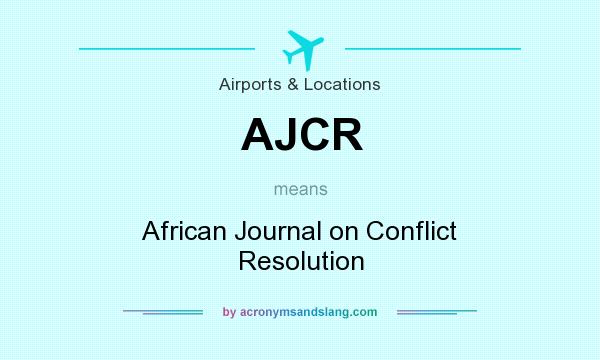 What does AJCR mean? It stands for African Journal on Conflict Resolution