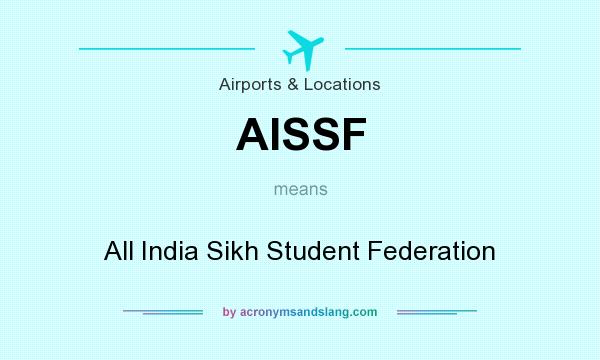 What does AISSF mean? It stands for All India Sikh Student Federation
