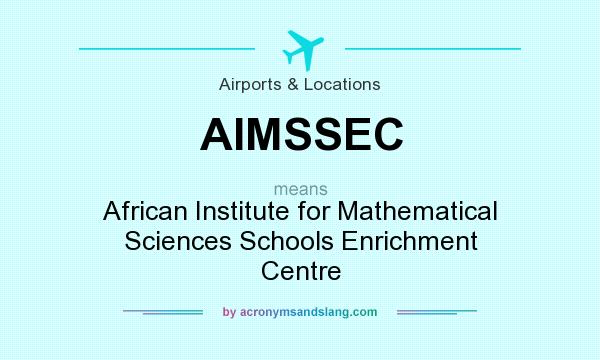 What does AIMSSEC mean? It stands for African Institute for Mathematical Sciences Schools Enrichment Centre