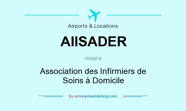 What does AIISADER mean? It stands for Association des Infirmiers de Soins à Domicile