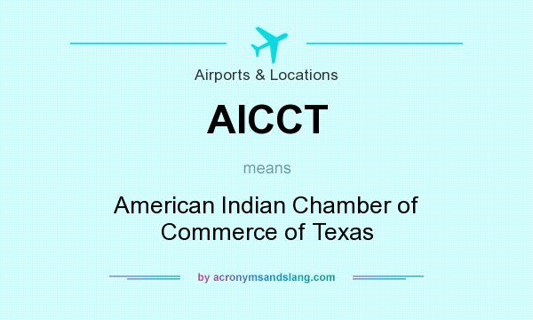 What does AICCT mean? It stands for American Indian Chamber of Commerce of Texas