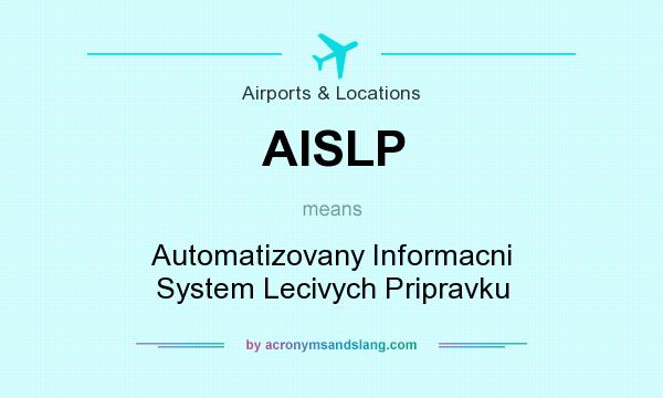 What does AISLP mean? It stands for Automatizovany Informacni System Lecivych Pripravku