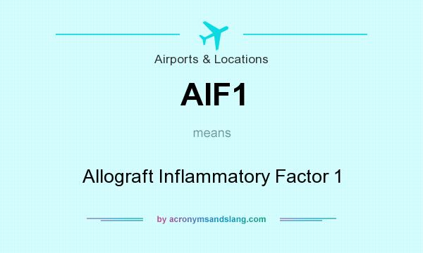 What does AIF1 mean? It stands for Allograft Inflammatory Factor 1