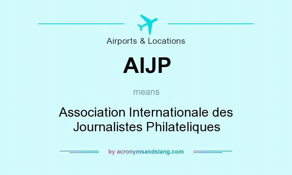 What does AIJP mean? It stands for Association Internationale des Journalistes Philateliques
