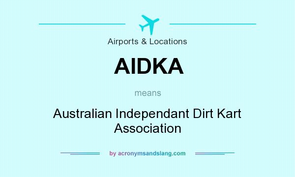 What does AIDKA mean? It stands for Australian Independant Dirt Kart Association