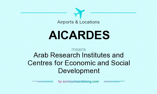What does AICARDES mean? It stands for Arab Research Institutes and Centres for Economic and Social Development