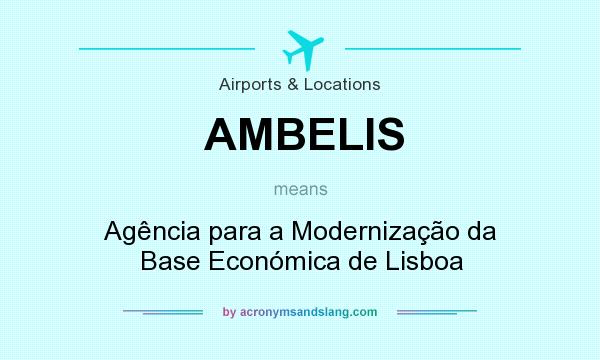 What does AMBELIS mean? It stands for Agência para a Modernização da Base Económica de Lisboa