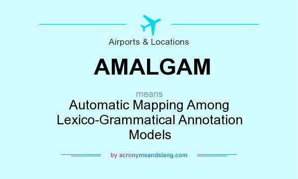 What does AMALGAM mean? It stands for Automatic Mapping Among Lexico-Grammatical Annotation Models