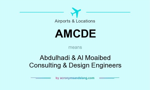 What does AMCDE mean? It stands for Abdulhadi & Al Moaibed Consulting & Design Engineers