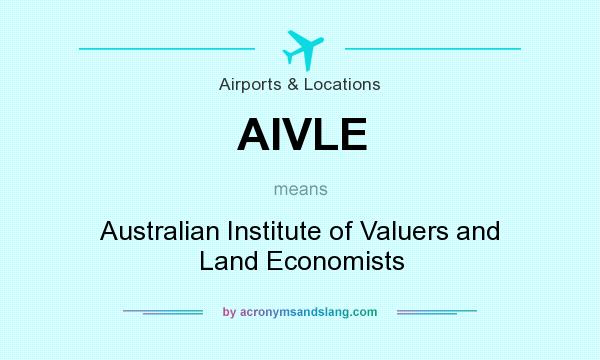 What does AIVLE mean? It stands for Australian Institute of Valuers and Land Economists