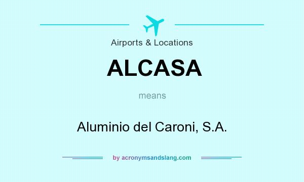 What does ALCASA mean? It stands for Aluminio del Caroni, S.A.