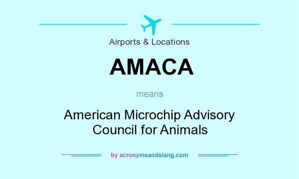 What does AMACA mean? It stands for American Microchip Advisory Council for Animals