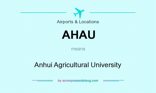 What does AHAU mean? It stands for Anhui Agricultural University